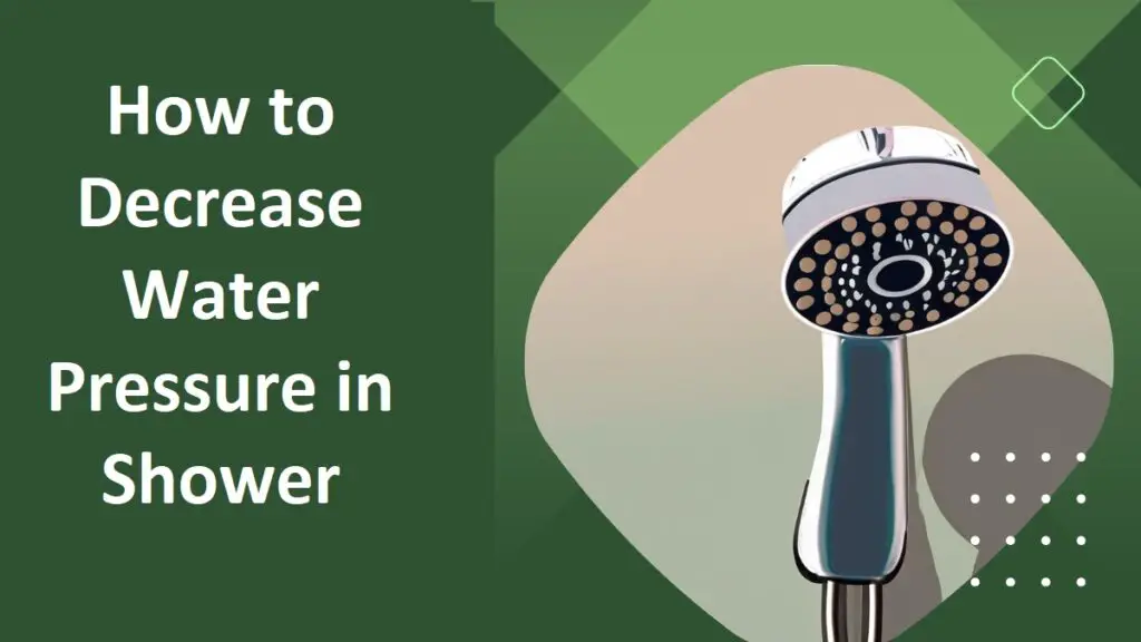 How to Decrease Water Pressure in Shower