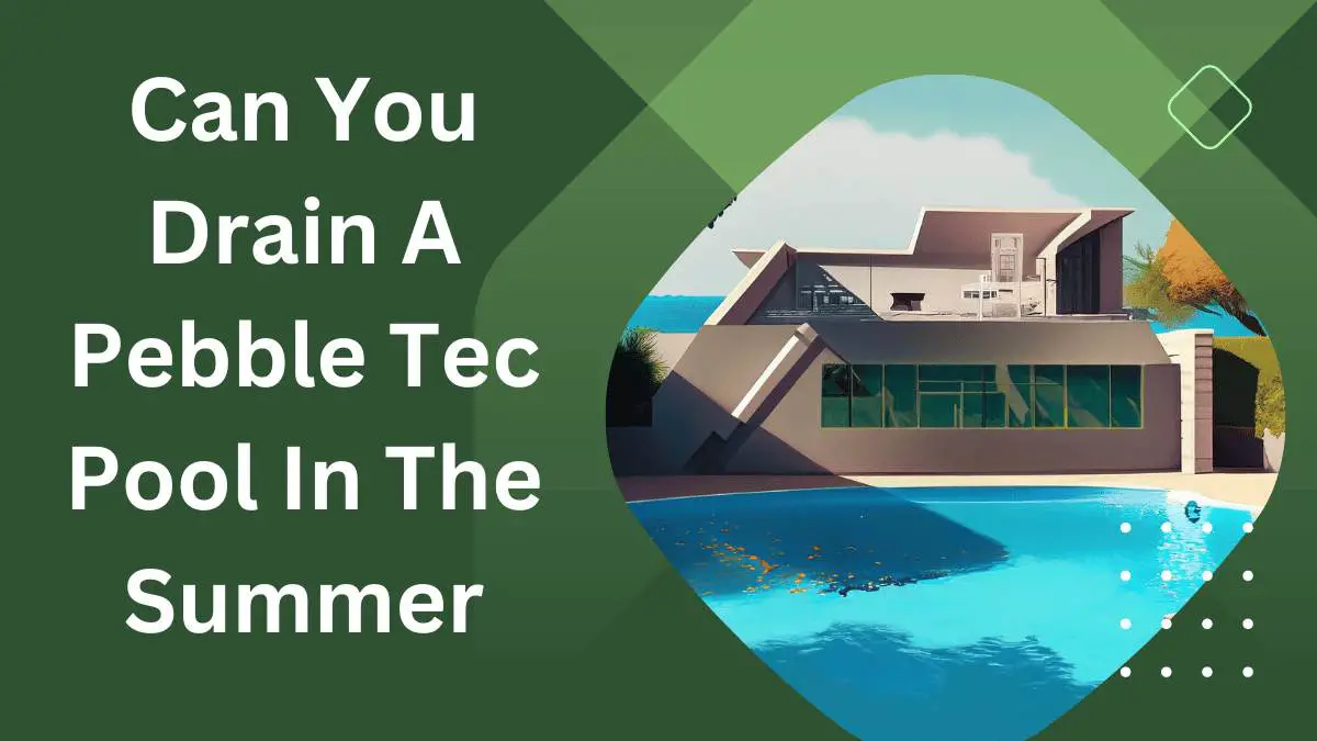 Can You Drain a Pebble Tec Pool in the Summer