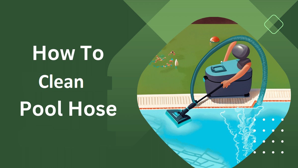 How to Properly Clean Pool Hoses