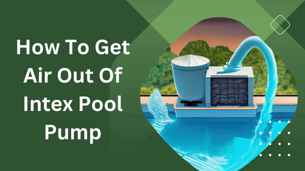 How to Get Air Out of Intex Pool Pump
