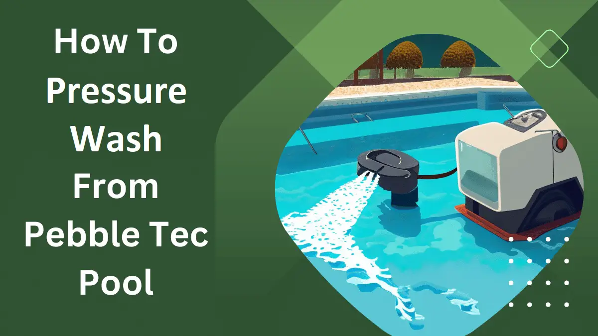 How To Pressure wash From Pebble Tec Pool