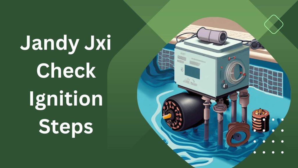 Jandy Jxi Check Ignition Steps