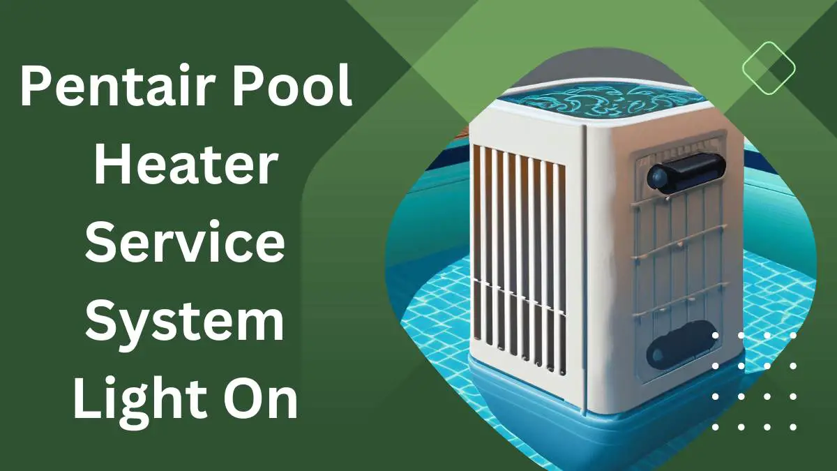 Pentair Pool Heater Service System Light on