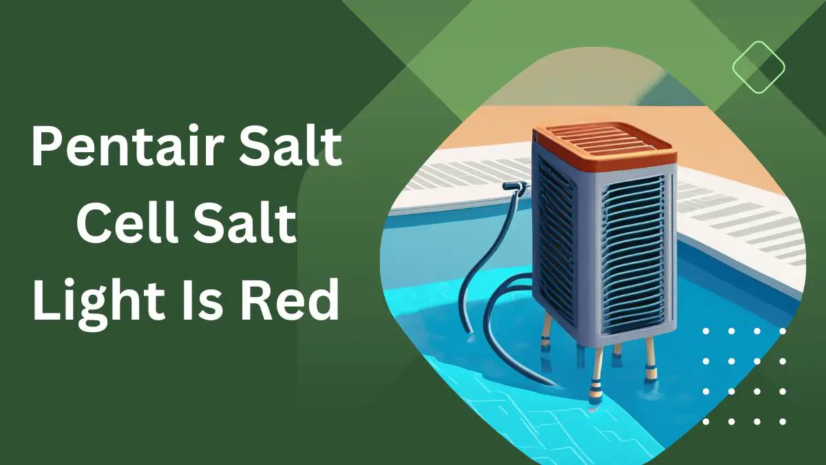 Pentair Salt Cell Salt Light is Red