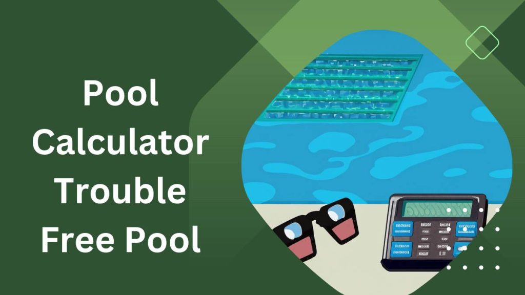 Pool Calculator Trouble Free Pool