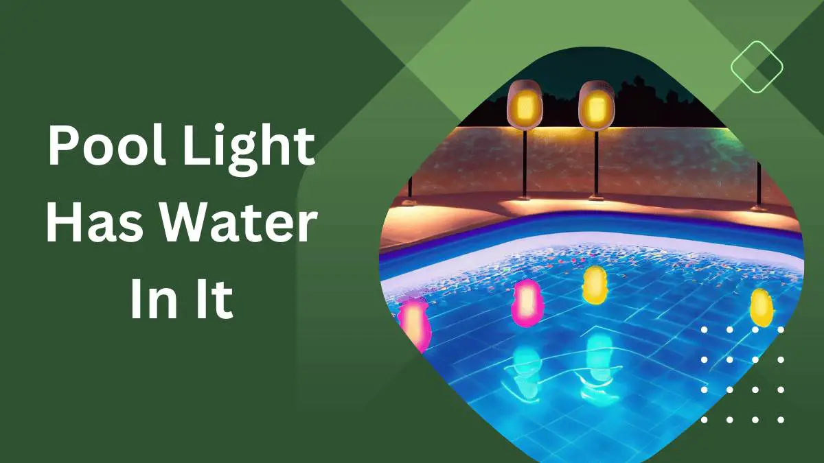 Pool Light Has Water in It