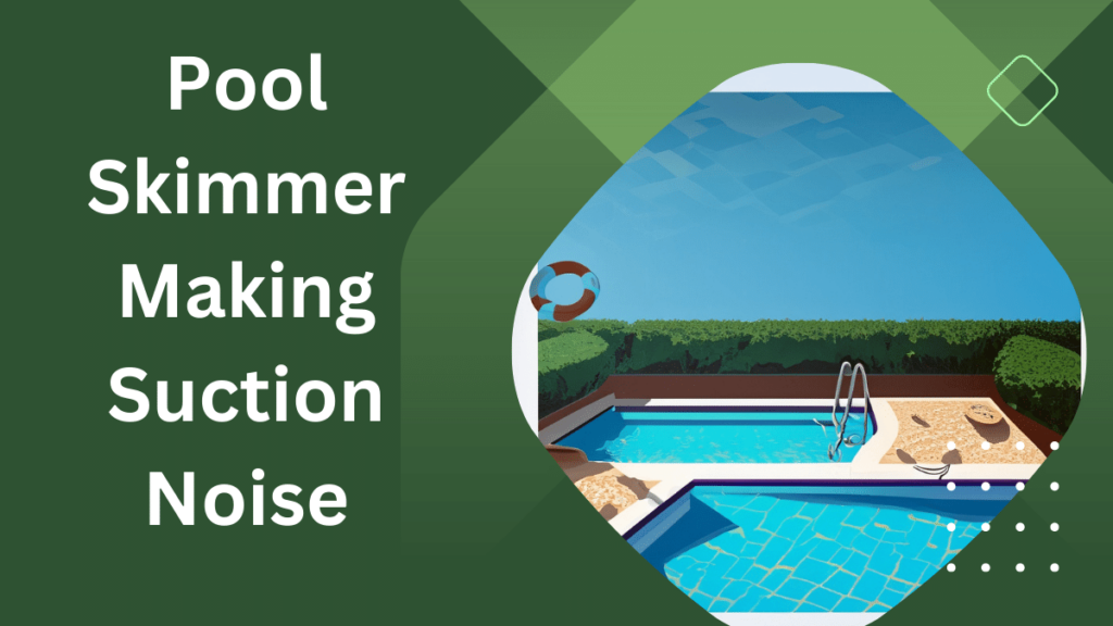 Pool Skimmer Making Suction Noise