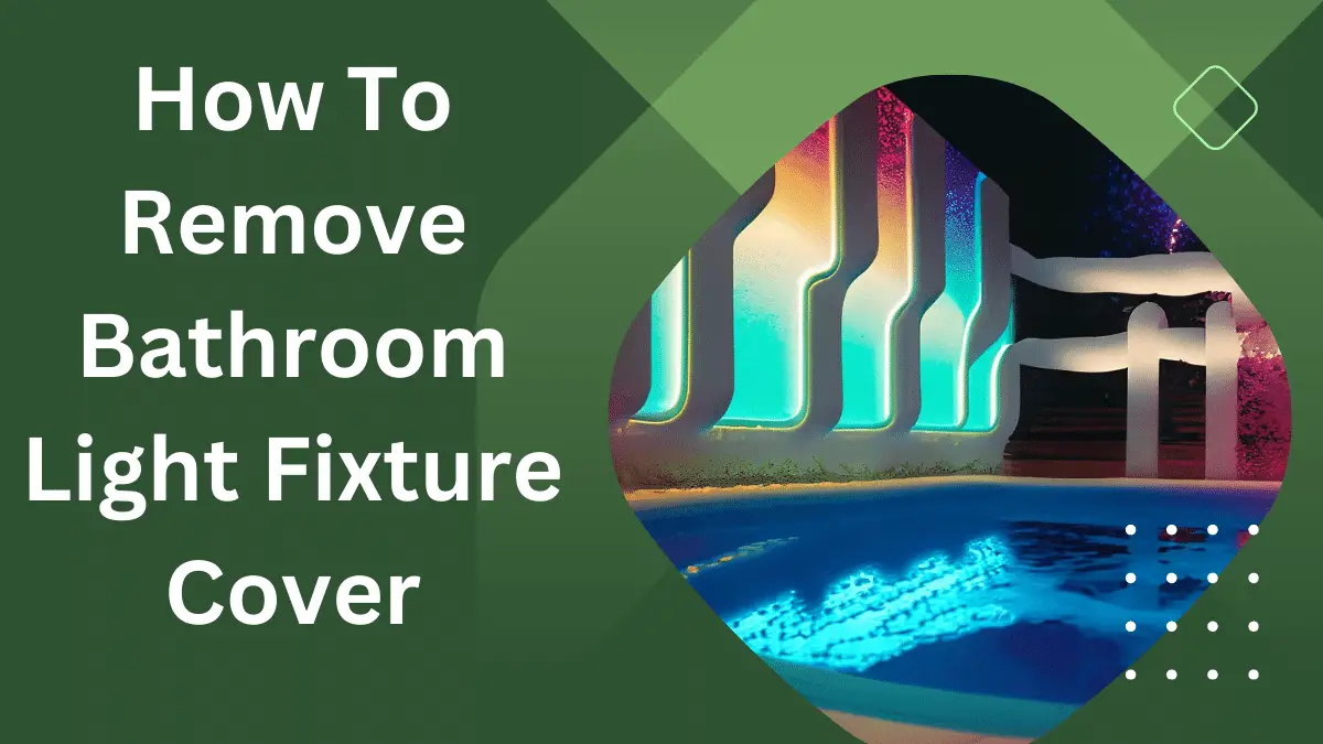 Remove Bathroom Light Fixture Cover